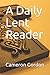 A Daily Lent Reader by Cameron Gordon