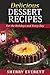 Delicious Dessert Recipes by Sherry Everett