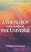 A Young Boy And His Best Friend, The Universe. Vol. 1: 31 feel-good, inspiring, comfort-read short stories for grownups. (A Cozy, Comfort-Read Fable)