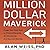 Million Dollar Maverick Lib/E: Forge Your Own Path to Think Differenly, ACT Decisively, and Succeed Quickly
