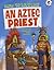 How to Live Like an Aztec Priest