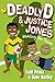 Deadly D and Justice Jones