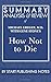 Summary, Analysis, and Review of Michael Greger, M.D. with Gene Stone's How Not to Die: Discover the Foods Scientifically Proven to Prevent and Reverse Disease