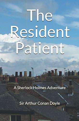 The Resident Patient: A Sherlock Holmes Adventure