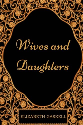 Wives and Daughters: By Elizabeth Gaskell - Illustrated