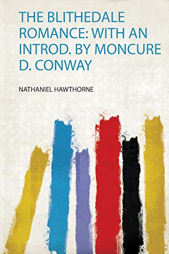 The Blithedale Romance: With an Introd. by Moncure D. Conway