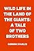 Wild Life in the Land of the Giants: A Tale of Two Brothers