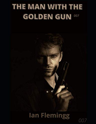 The Man With the Golden Gun: James Bond: 007