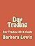 Day Trading: Day Trading 2016 Guide (Stock Trading, Day Trading, Stock Market, Binary Options, Penny Stocks, ETF, Covered Calls, Options, Stocks, Forex)