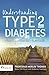 Understanding Type 2 Diabetes: Fewer Highs, Fewer Lows, Better Health