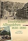 Innsbrucker Alltagsleben 1830-1880