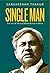 Single Man : The Life & Tim...
