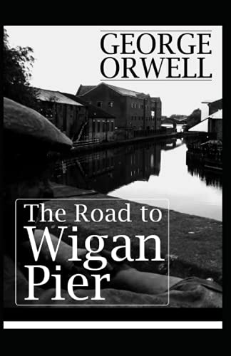 The Road to Wigan Pier by George Orwell illustrated edition