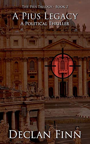 A Pius Legacy: A Political Thriller
