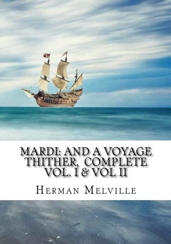 Mardi: and A Voyage Thither, Complete Vol. I & Vol II