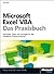 Microsoft Excel VBA - Das Praxisbuch. Für Microsoft Excel 2007-2013: Techniken, Tipps und Lösungen für die alltägliche Programmierung