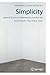 Simplicity: Ideals of Practice in Mathematics and the Arts (Mathematics, Culture, and the Arts)