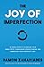 The Joy Of Imperfection: 18 Simple Steps to Silencing Your Inner Critic, Overcoming Perfectionism, and Embracing Your Imperfect Life! (Self-Help Books for Busy People)