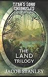 The LAND Trilogy: Titan's Song Chronicles Volume Two