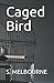 Caged Bird