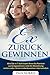 Ex zurück gewinnen: Wie Sie in 7 Schritten Ihren Ex-Partner zurückgewinnen und die Beziehung retten oder Ihren Liebeskummer überwinden (German Edition)
