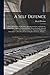 A Self Defence: With a Refutation of Calumnies, Misrepresentations, and Fallacies, Which Have Appeared in Several Public Prints, Evidently Intended to ... as Now Established in England, ...
