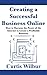 Creating a Successful Business Online: How to Harness the Power of the Internet to Create a Profitable Business