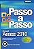 Microsoft Access 2010 Passo a Passo (Em Portuguese do Brasil)
