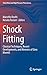 Shock Fitting: Classical Techniques, Recent Developments, and Memoirs of Gino Moretti (Shock Wave and High Pressure Phenomena)