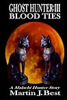 Ghost Hunter III: Blood Ties Ghost Hunter III: Blood Ties