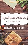 Weihnachtsmärchen: Sammlung von Weihnachtsmärchen für JUNG und ALT (German Edition)