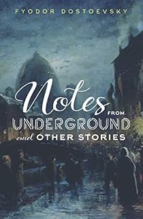 Noted from Underground and Other Stories by Fyodor Dostoevsky