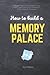 Mnemonics Memory Palace: Improve Your Memory and Become The Next Einstein Using Cutting Edge Memory Palace Techniques (How to Build a Memory Palace)
