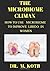 THE MICROBIOME CLIMAX : HOW TO USE MІСRОBІОMЕ TO IMPROVE LIBIDO IN WOMEN: THE REVOLUTIONARY STEP BY STEP PROVEN GUIDE FOR USING GUT MІСRОBІОMЕ – SEX CONNECTION TO IMPROVE LIBIDO IN WOMEN