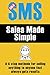 Sales Made Simple: A 4-step method for selling anything to anyone that always gets results.