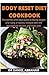 BODY RESET DIET COOKBOOK: The perfect and easy guide to losing weight and living a healthy lifestyle with the appropriate recipes and meal plan