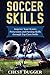 Soccer Skills: Improve Your Team's Possession and Passing Skills through Top Class Drills
