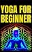 YOGA FOR BEGINNER
