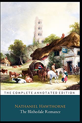 The Blithedale Romance Novel By Nathaniel Hawthorne "The Annotated Classic Edition"