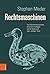 Rechtsmaschinen: Von Subsumtionsautomaten, Kunstlicher Intelligenz Und Der Suche Nach Dem "Richtigen" Urteil (German Edition)