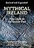 Mythical Ireland: New Light on the Ancient Past