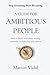 A Guide for Ambitious People: How to Build Awareness, Manage Emotions, and Develop Self-Control