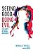 Seeing Good, Doing Evil: The Limits of Moral Ignorance