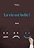 La vie est belle!