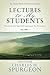 Lectures to My Students: Practical and Spiritual Guidance for Preachers (Volume 1)