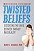 Twisted Beliefs: Distorting the Lines Between Fantasy and Reality (Twisted Beliefs Series)