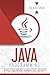 Java Programming: Learn How to Code With an Object-Oriented Program to Improve Your Software Engineering Skills. Get Familiar with Virtual Machine, JavaScript, and Machine Code (Computer Science)
