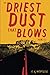 The Driest Dust That Blows: Volume I