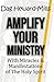Amplify your ministry: with miracles and manifestations of the Holy Spirit