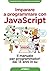 Imparare a programmare con Javascript. Il manuale per programmatori dai 13 anni in su